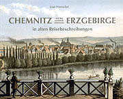 Chemnitz und das sächsisch-böhmische Erzgebirge in alten Reisebeschreibungen
